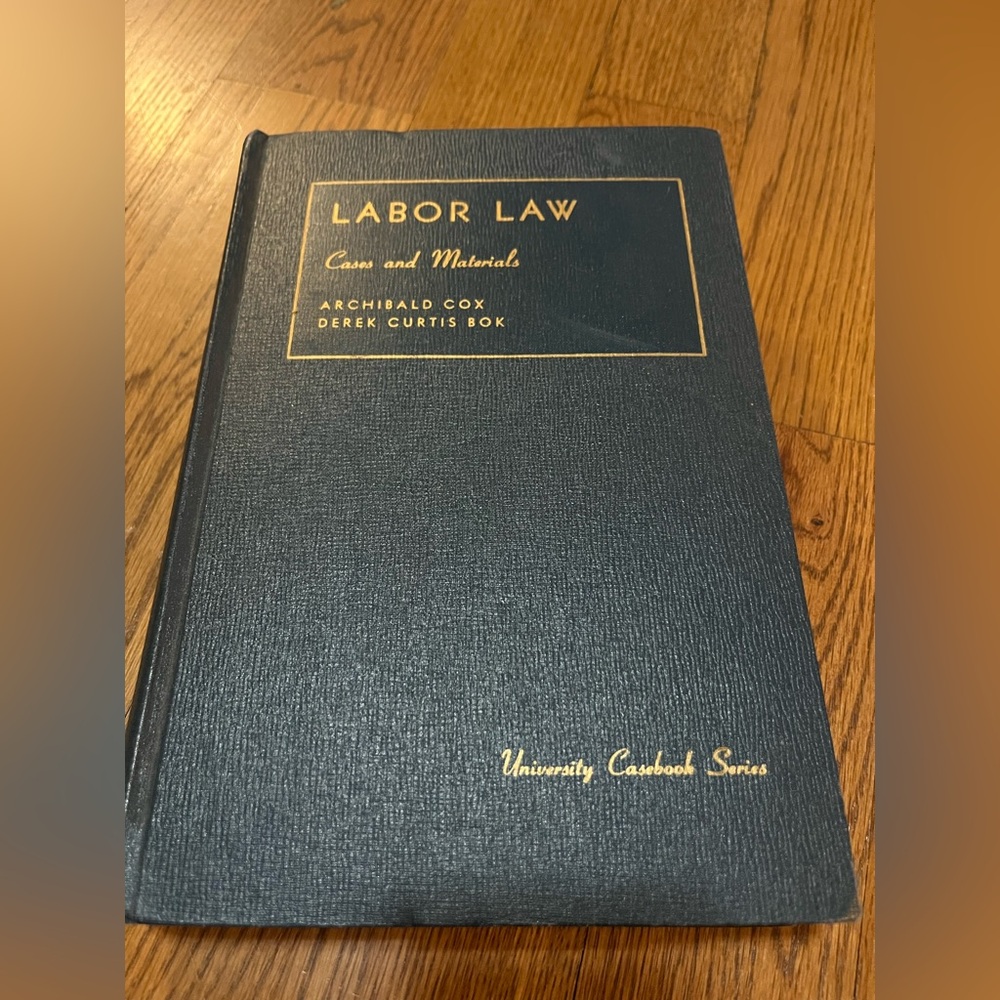 CASES AND MATERIALS ON LABOR LAW (UNIVERSITY CASEBOOK By Archibald Cox